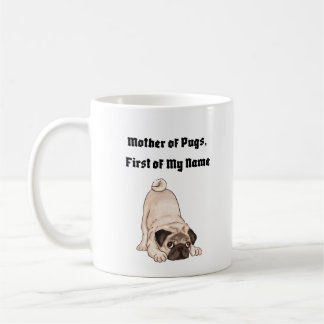 Mother of Pugs, First of My Name Coffee Mug