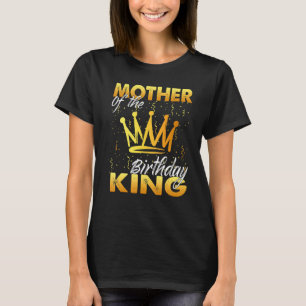 Mother of the Birthday King Men Crown Birthday Roy T-Shirt