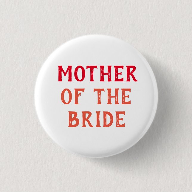 MOTHER OF THE BRIDE BADGE FOR WEDDING 1 INCH ROUND BUTTON (Front)
