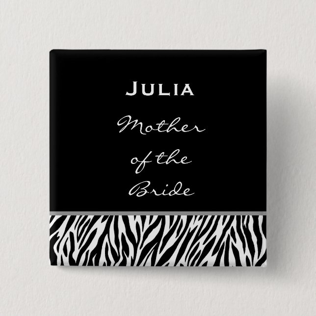 Mother of the Bride Black White Zebra Custom Name 2 Inch Square Button (Front)