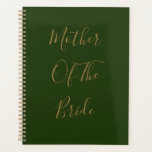 Mother Of The Bride Gold Green Weddings Gift Favou Planner<br><div class="desc">'Mother Of The Bride' printed in beautiful and elegant text,  this is perfect gift or party favour for the mother of the bride. You may personalize by changing the text as you wish.</div>