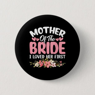 Mother Of The Bride I Loved Her First Bride And Gr 2 Inch Round Button
