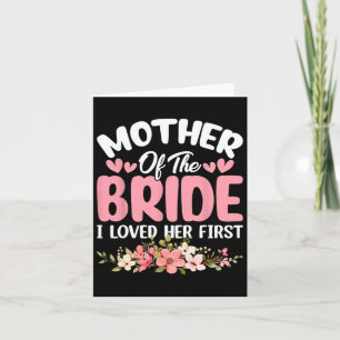 Mother Of The Bride I Loved Her First Bride And Gr Card