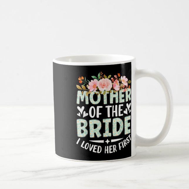 Mother Of The Bride I Loved Her First Bride And Gr Coffee Mug (Right)