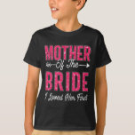 Mother Of The Bride I Loved Her First Bride And Gr T-Shirt<br><div class="desc">Mother Of The Bride I Loved Her First Bride And Groom Women 4</div>
