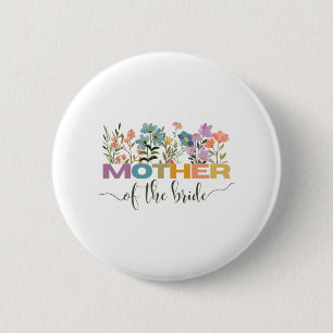 Mother Of The Bride I Loved Her First Mother's Day 2 Inch Round Button