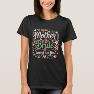 Mother of the bride loved first floral groom T-Shirt