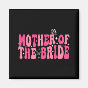 Mother Of The Bride Mom Groovy Wedding Bachelorett Magnet