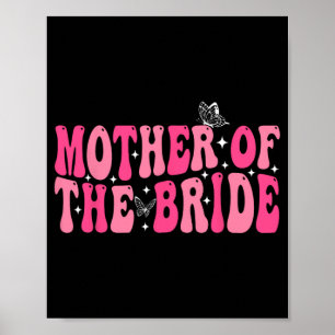 Mother Of The Bride Mom Groovy Wedding Bachelorett Poster