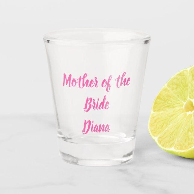 Mother of the Bride Pink Custom Name Gifts Wedding Shot Glass (Front)