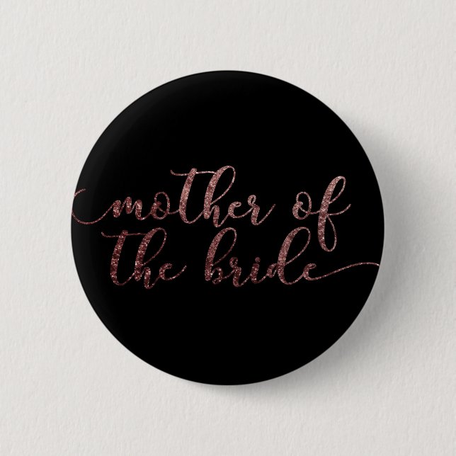 "Mother of the Bride" Rose Gold Glitter on Black 2 Inch Round Button (Front)