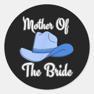 Mother Of The Bride Western Wedding Blue Cowboy Ha Classic Round Sticker
