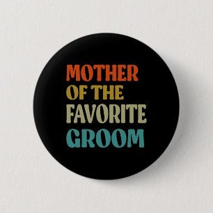 Mother Of The Favourite Groom Wedding Mom Funny Gr 2 Inch Round Button