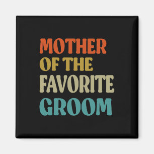 Mother Of The Favourite Groom Wedding Mom Funny Gr Magnet
