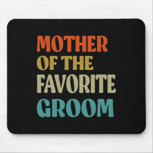 Mother Of The Favourite Groom Wedding Mom Funny Gr Mouse Pad