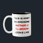 mother of the groom, awesome Two-Tone coffee mug<br><div class="desc">awesome mother of the groom</div>