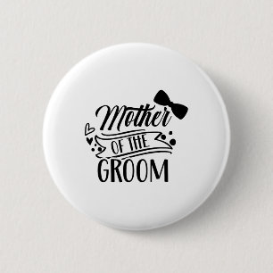Mother Of The Groom Bachelor Wedding Party Sayings 2 Inch Round Button