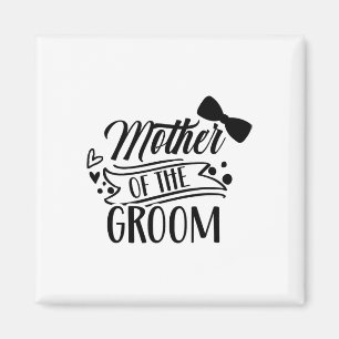 Mother Of The Groom Bachelor Wedding Party Sayings Magnet