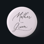 Mother Of The Groom Chic Script Button<br><div class="desc">Mother of the Groom gift features modern script handwriting calligraphy.</div>