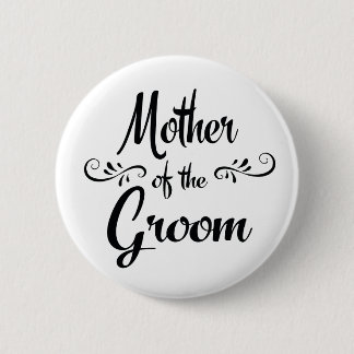 Mother of the Groom Funny Rehearsal Dinner 2 Inch Round Button