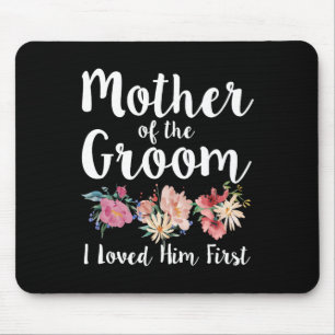 Mother Of The Groom I Loved Him First 11 Mouse Pad