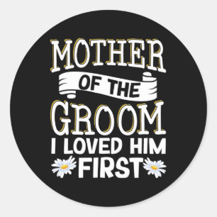 Mother Of The Groom I Loved Him First 12  Classic Round Sticker