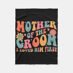 Mother Of The Groom I Loved Him First Mothers Day  Fleece Blanket