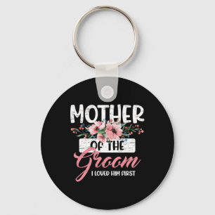 Mother Of The Groom I Loved Him First Mother's Day Keychain