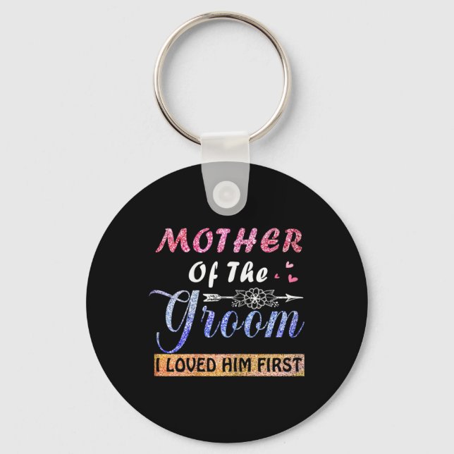 Mother Of The Groom I Loved Him First Mother's Day Keychain (Front)