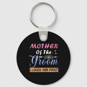 Mother Of The Groom I Loved Him First Mother's Day Keychain