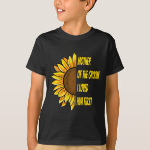 Mother Of The Groom I Loved Him First Mother's Day T-Shirt
