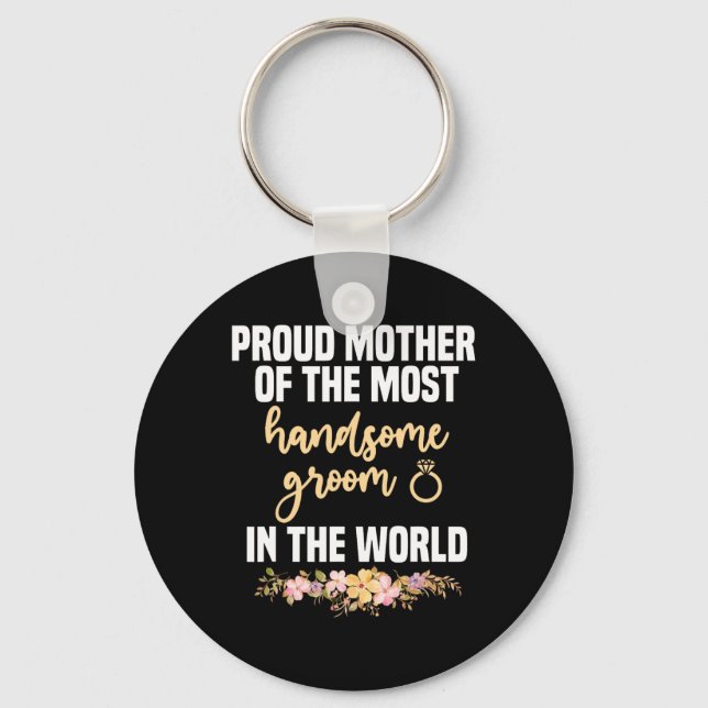 Mother Of The Groom Most Handsome Mother's Day Wed Keychain (Front)