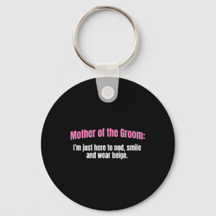Mother Of The Groom Nod Smile And Wear Beige Mothe Keychain