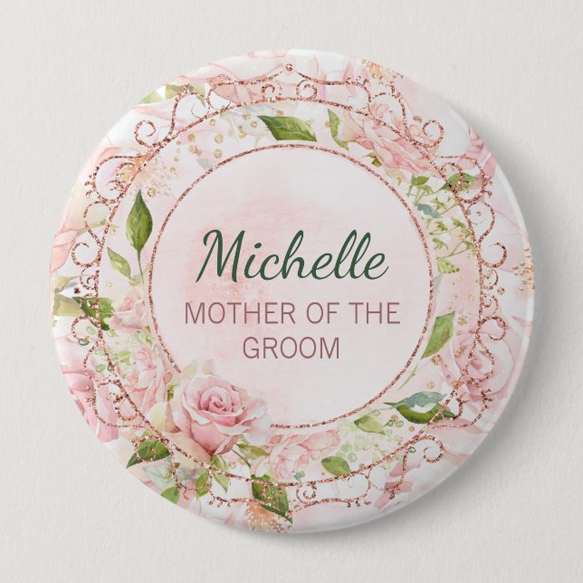 Mother of the Groom Rose Gold Pink Floral 4 Inch Round Button (Front)