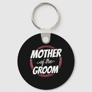 Mother Of The Groom Sayings Wedding Party Bachelor Keychain