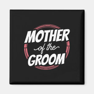 Mother Of The Groom Sayings Wedding Party Bachelor Magnet
