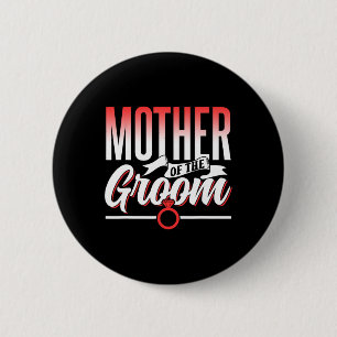 Mother Of The Groom Wedding Party Bachelor Sayings 2 Inch Round Button