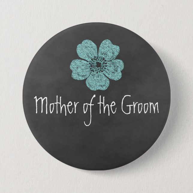 Mother of the Groom Wild Teal Roses Chalkboard 3 Inch Round Button (Front)