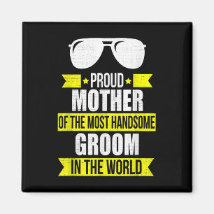 Mother Of The Handsome Groom Bridegroom Wedding Gi Magnet