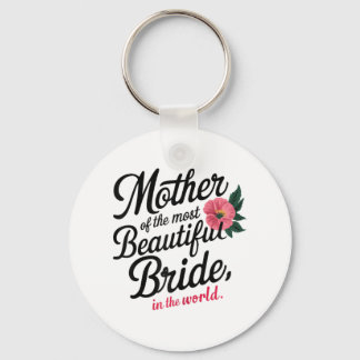 Mother Of The Most Beautiful Bride Happy Bridal Pa Keychain
