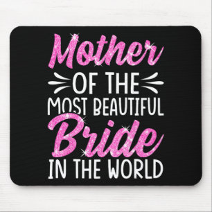 Mother Of The Most Beautiful Bride Wedding Bridal  Mouse Pad