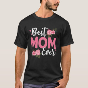 Mother s Day Best Mom Ever From Daughter Women Mom T-Shirt