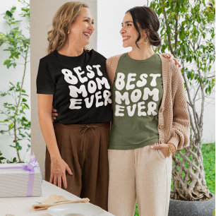 Mother’s Day Gift, Best Mom Ever Shirt, Mom Gift T-Shirt