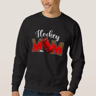 Mother s Day Hockey Mom Leopard Game Day Mom Life Sweatshirt