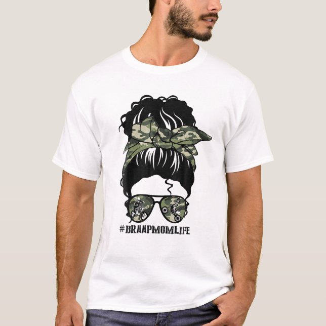 Mother’S Day Messy Bun Braap Mom Life Camo Woman F T-Shirt (Front)