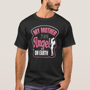 Mother´s Day My Mother Is My Angel On Earth T-Shirt