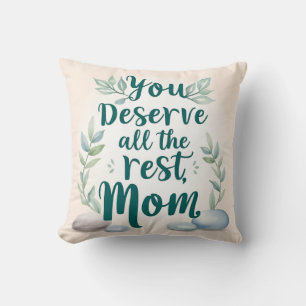 Mother’s Day – “You Deserve All the Rest, Mom” Throw Pillow
