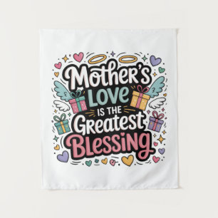Mother’s Love Is The Greatest Blessing Tapestry