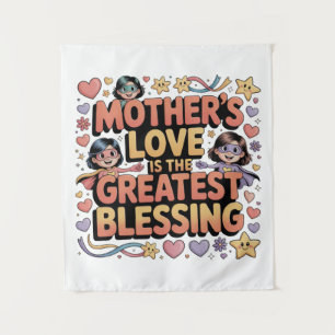 Mother’s Love Is The Greatest Blessing Tapestry