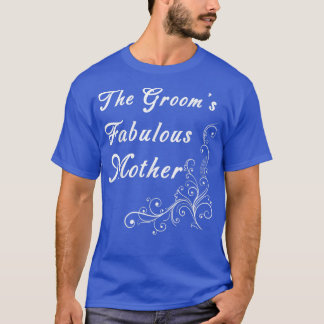 Mother s The Grooms Fabulous Mother Wedding s  T-Shirt